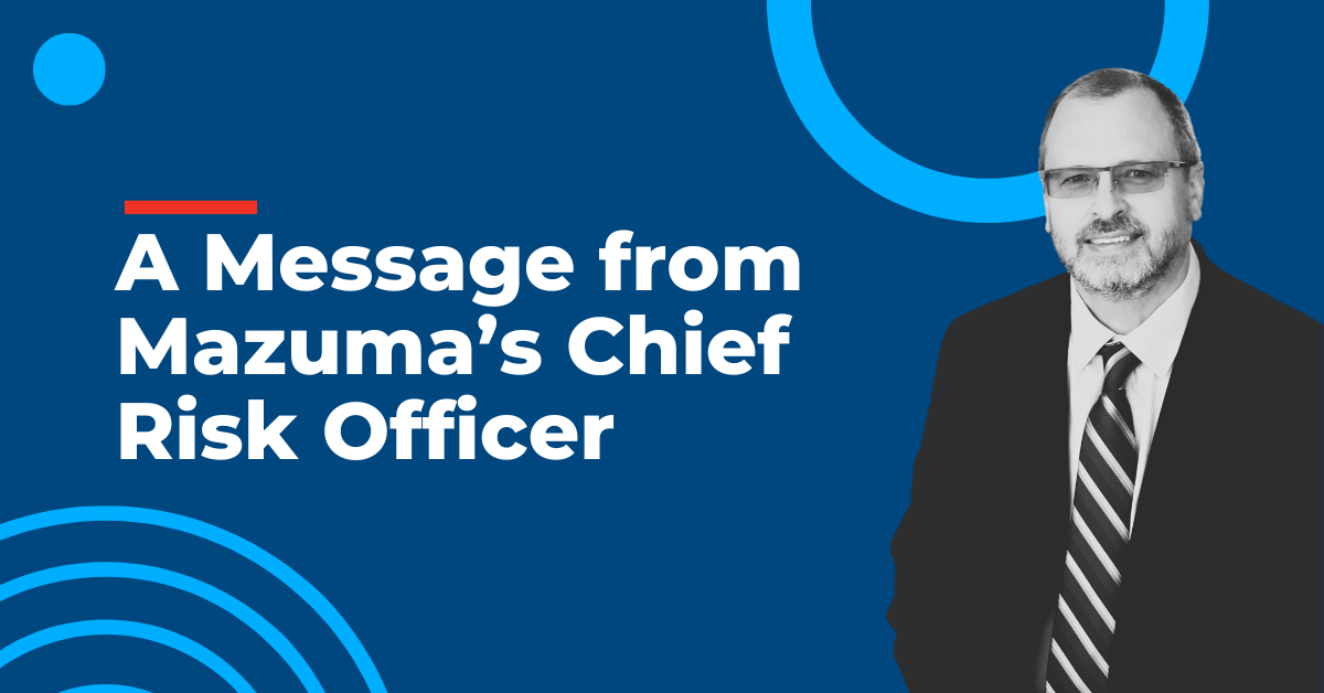 A Message from Mazuma's Chief Risk Officer
