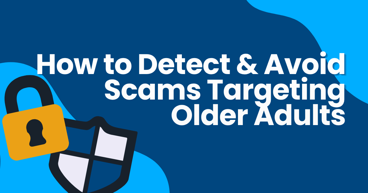 Detect and Avoid Scams Targeting Older Adults